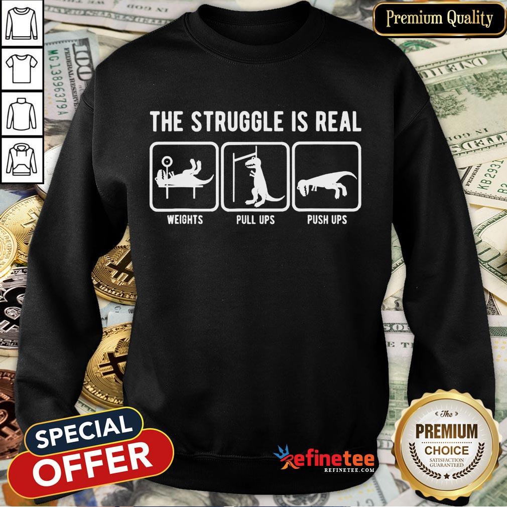 Pretty The Struggle Is Real Funny T Rex Gym Workout Design Gift T-Shirt