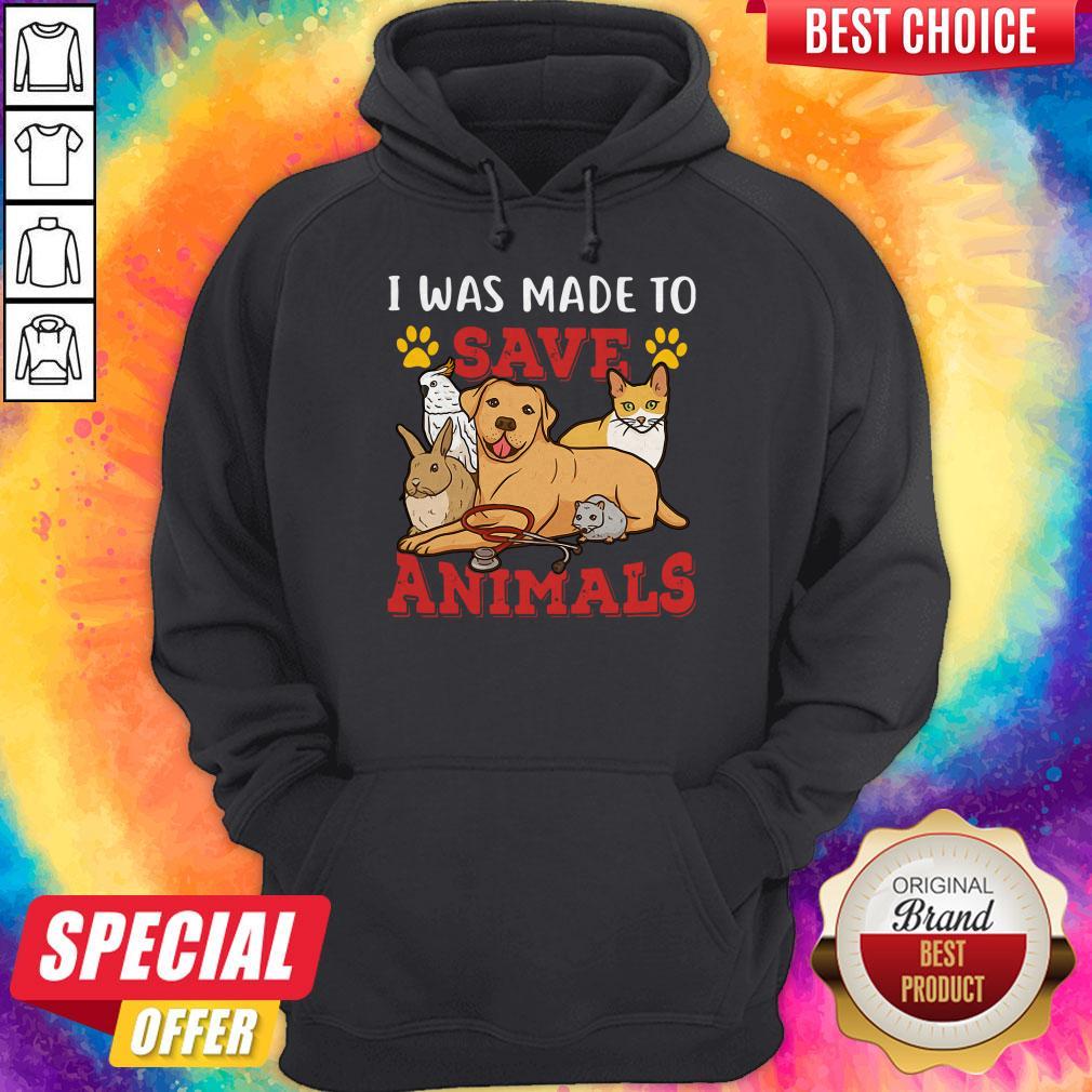 Pretty Veterinarian I Was Made To Save Animals Shirt