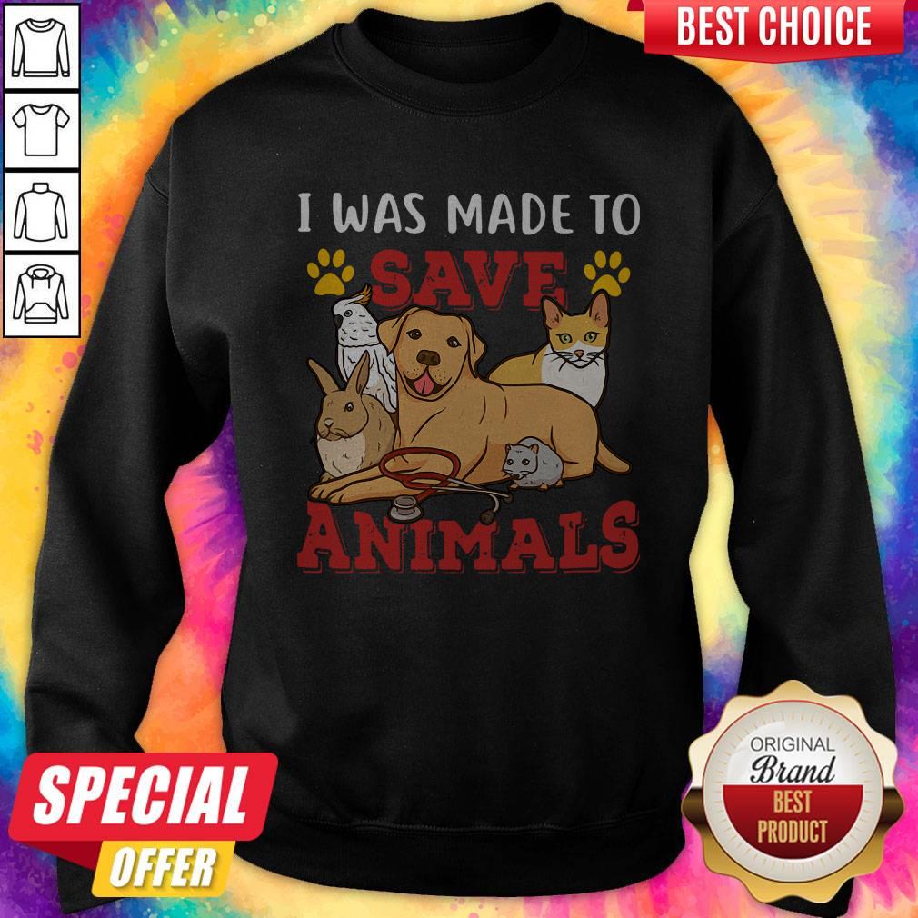 Pretty Veterinarian I Was Made To Save Animals Shirt