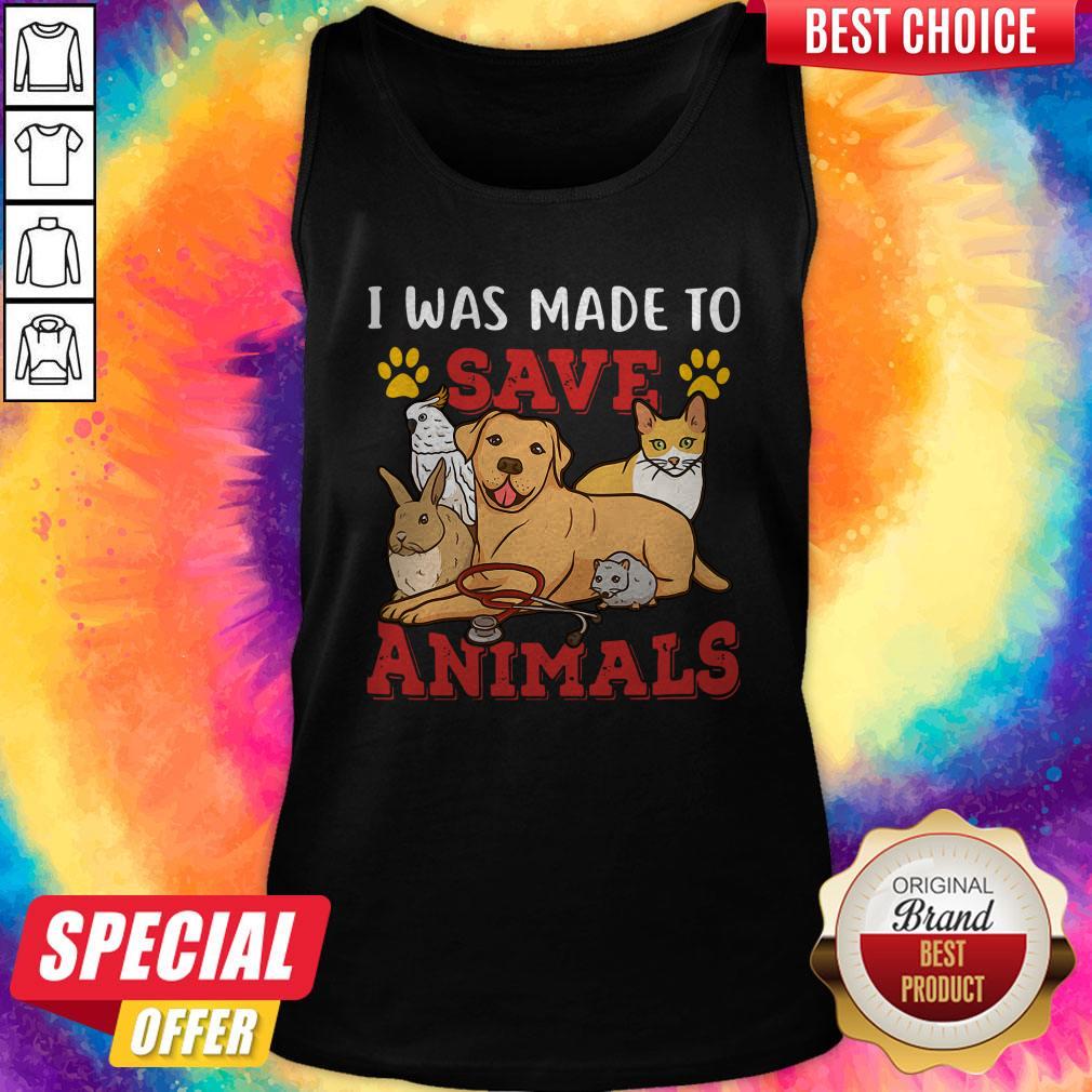 Pretty Veterinarian I Was Made To Save Animals Shirt