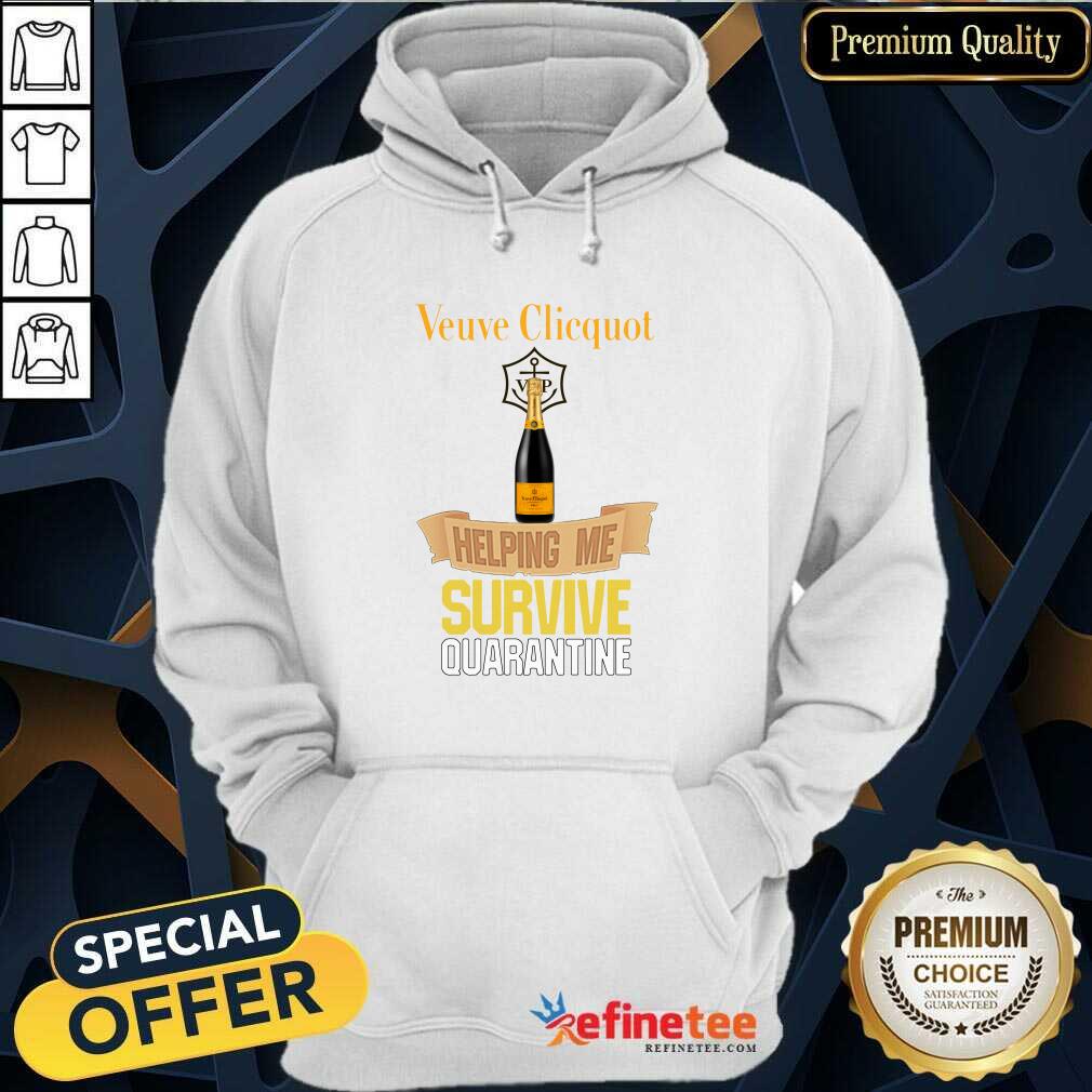 Pretty Veuve Clicquot Helping Me Survive Quarantine Shirt