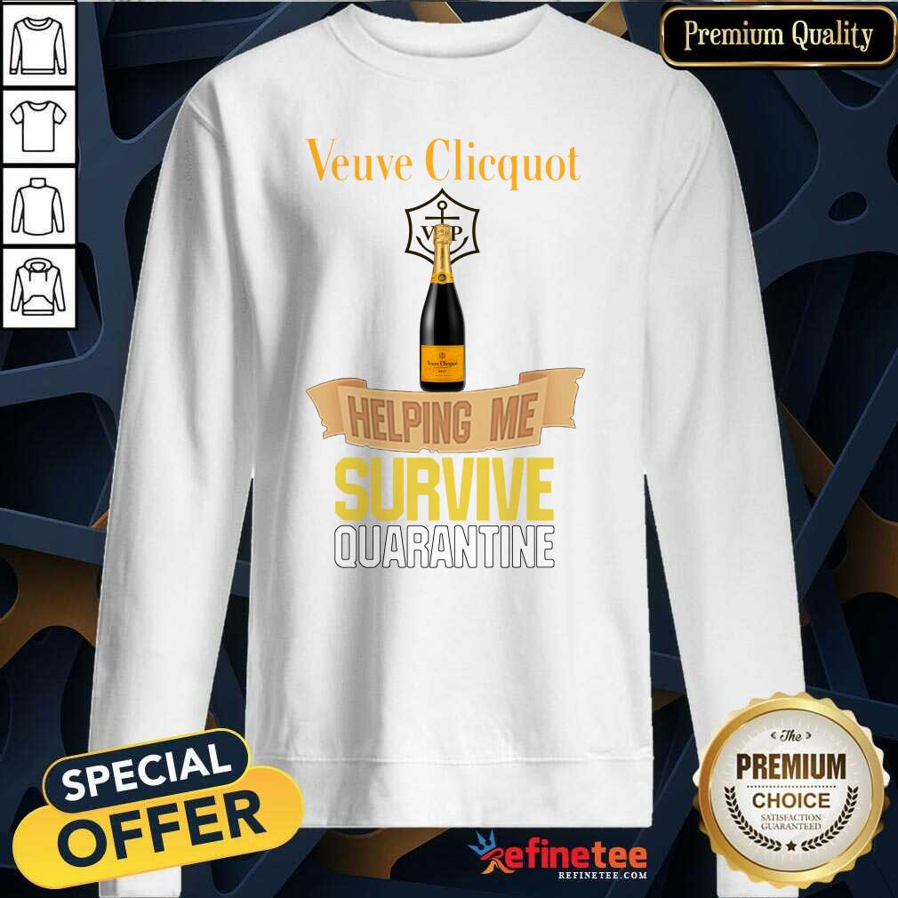 Pretty Veuve Clicquot Helping Me Survive Quarantine Shirt