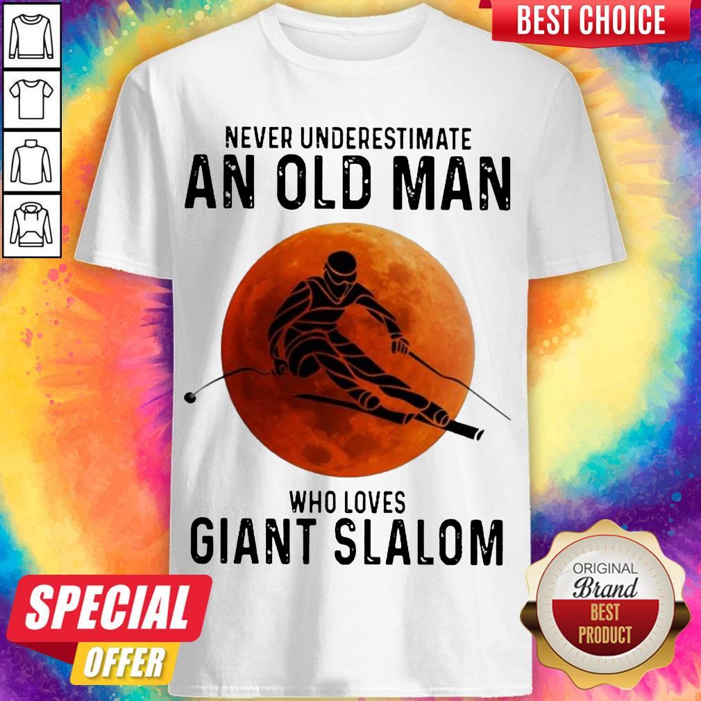 Pretty Vever Underestimate An Okd Man Who Loves Giant Slalom Shirt