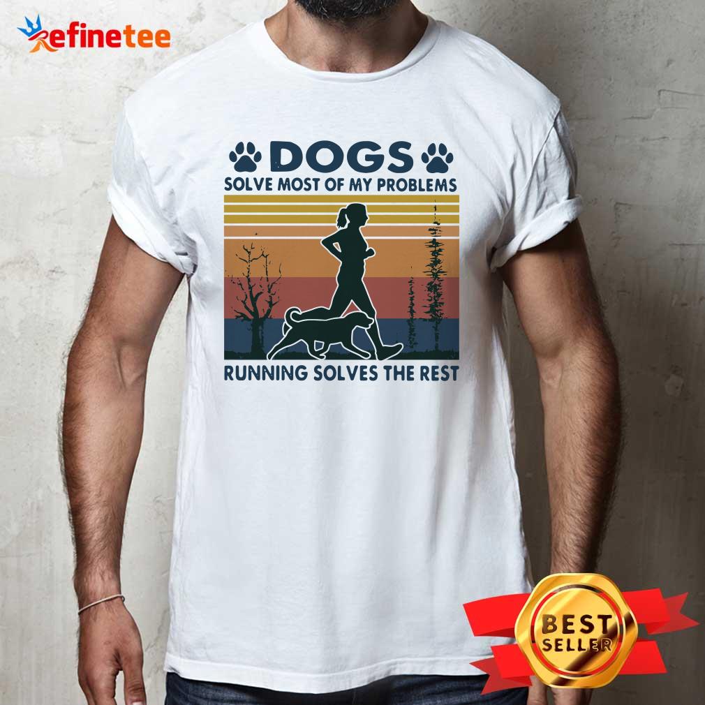 Pro Dogs Solve Most Of My Problems Running Solves The Rest Vintage Retro Shirt