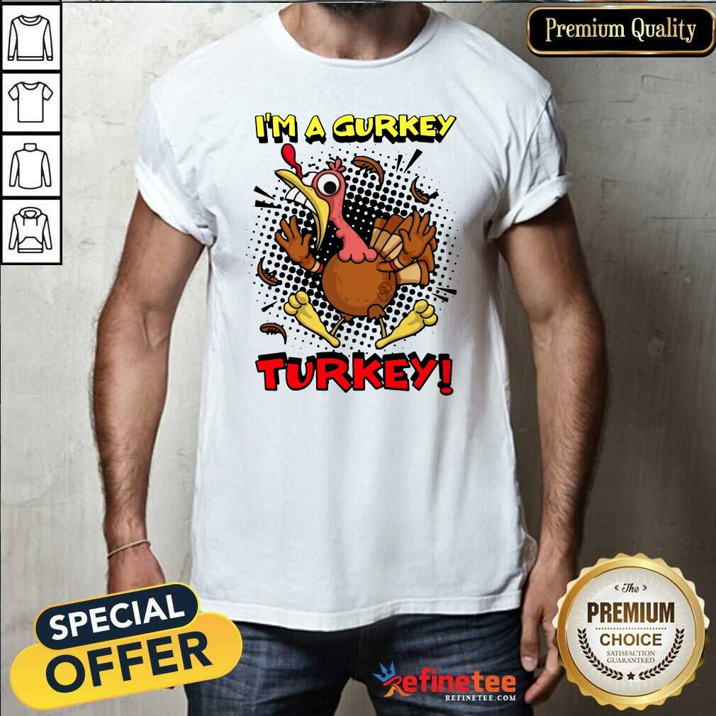 Pro Fgshirtv Merch I’m A Gurkey Turkey Shirt