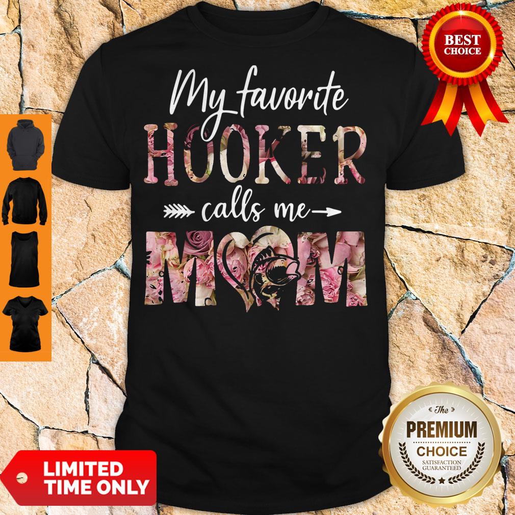 Pro Flora My Favorite Hooker Calls Me Mom Shirt