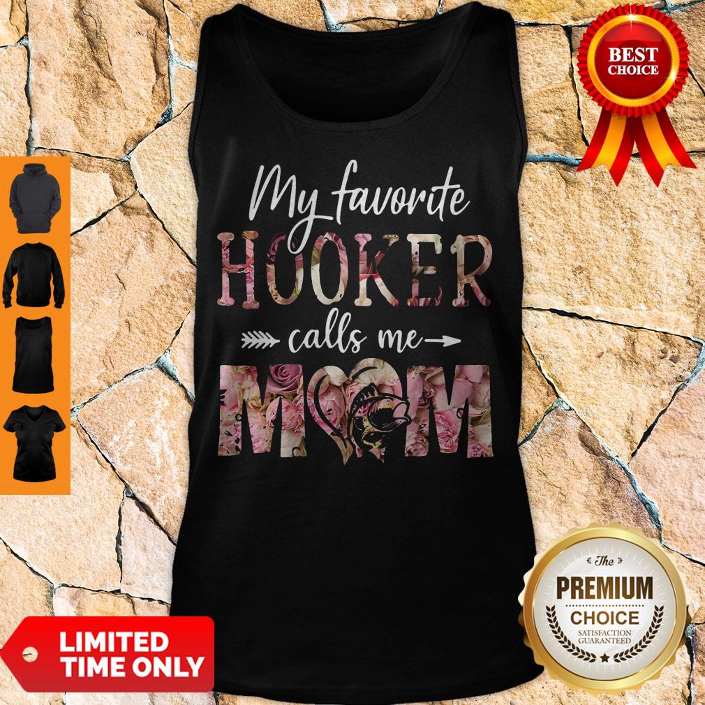 Pro Flora My Favorite Hooker Calls Me Mom Shirt