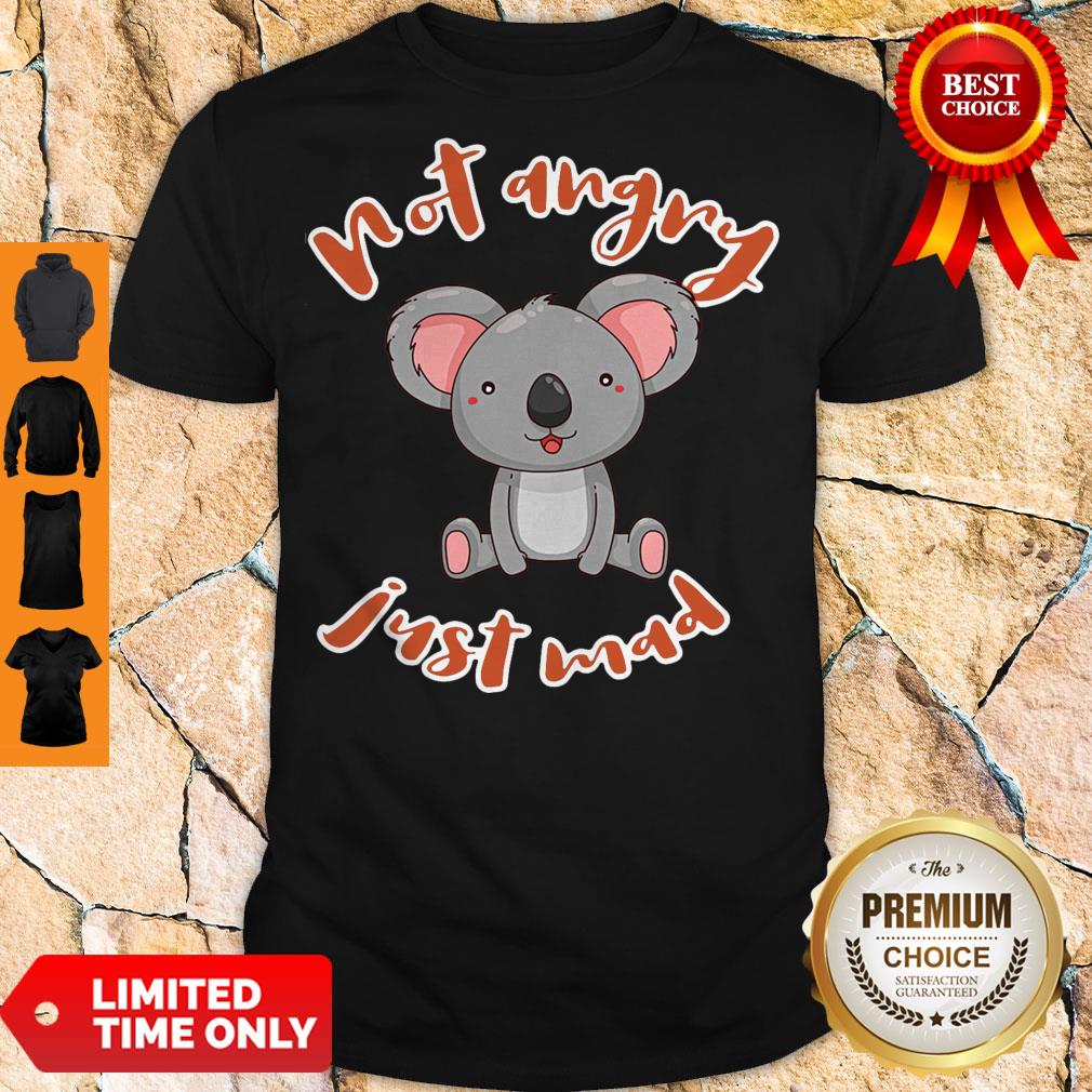Pro Koala Not Angry Just Mad Shirt