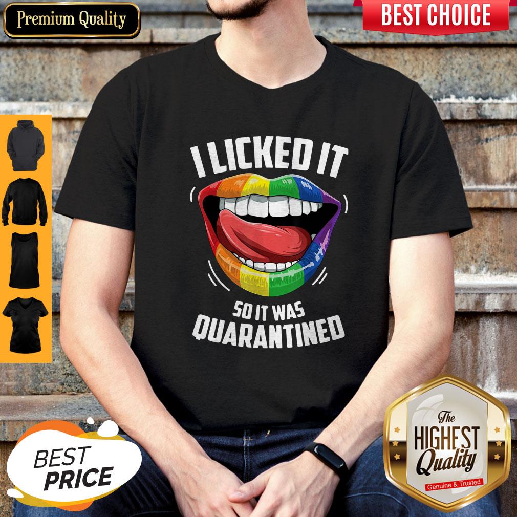 Pro LGBT 2020 I Licked It So It Was Quarantined Shirt