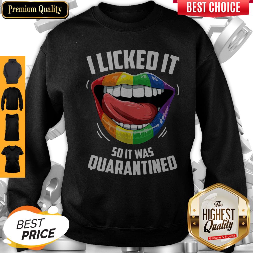 Pro LGBT 2020 I Licked It So It Was Quarantined Shirt