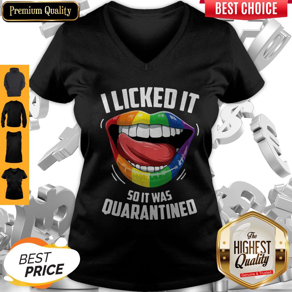 Pro LGBT 2020 I Licked It So It Was Quarantined Shirt