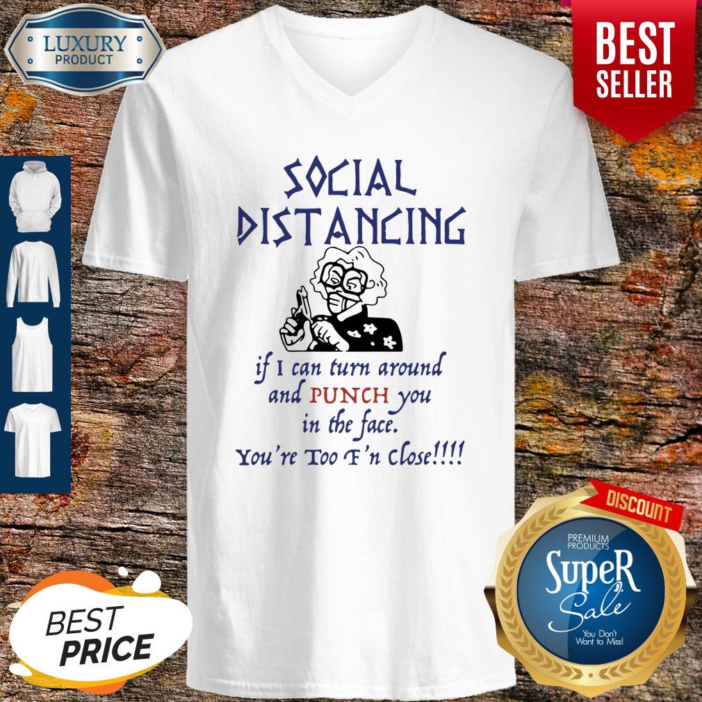 pro-madea-social-distancing-if-i-can-turn-around-and-punch-you-in-the-face-v-neck.jpg
