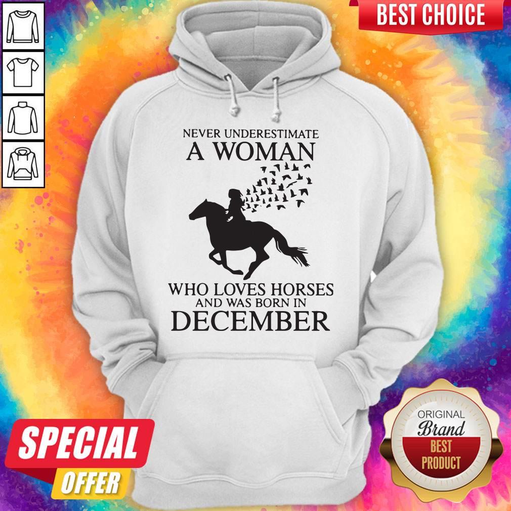 Pro Never Underestimate A Woman Who Loves Horses And Was Born In December Shirt
