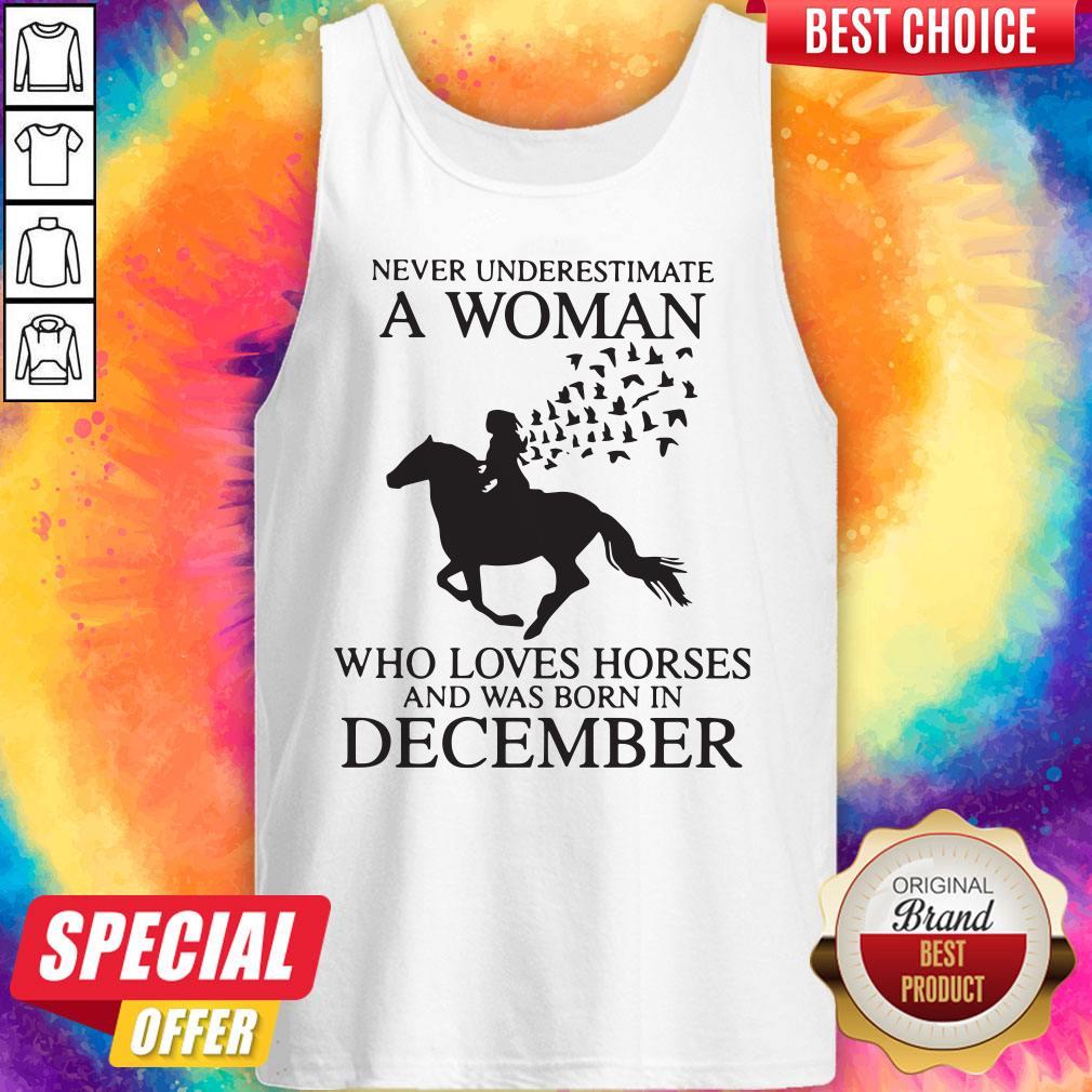Pro Never Underestimate A Woman Who Loves Horses And Was Born In December Shirt