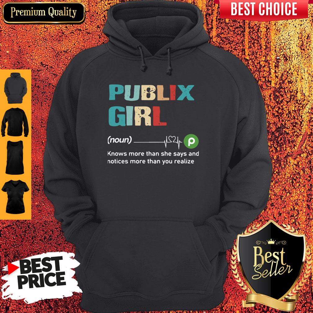 Pro Publix Girl Know More Than She Says And Notices More Than You Realize Shirt