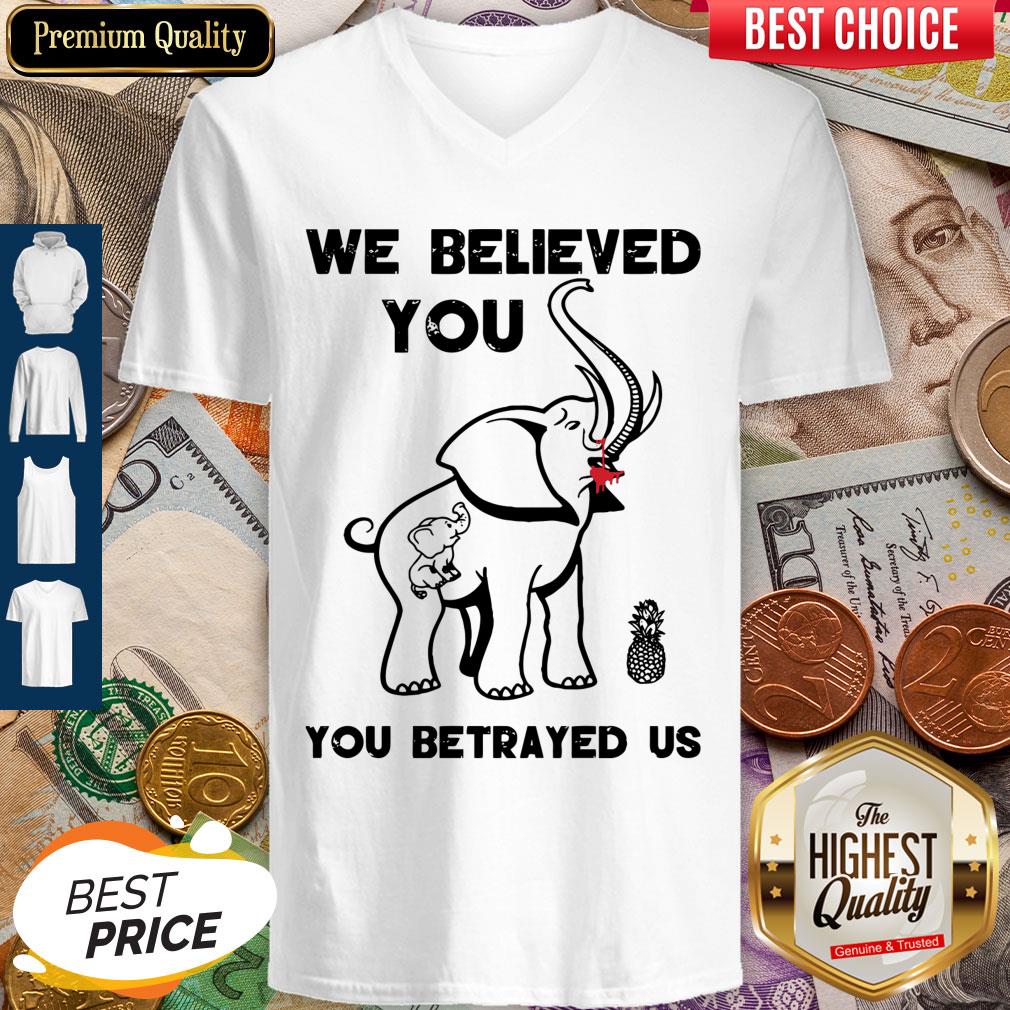 Pro We Believe You You Betrayed Us Elephant Shirt