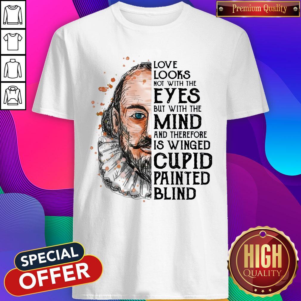 pro-william-shakespeare-love-looks-not-with-the-eyes-but-with-the-mind-and-therefoshirt.jpg