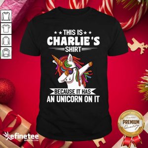 Lovely This Is Charlie’s Shirt Because It Has An Unicorn On It Shirt