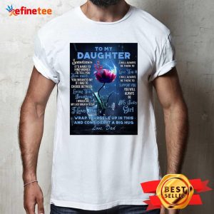 Top Dragonfly Flowers To My Daughter Wrap Yourself Up In This And Consider It A Big Hug Love Dad Shirt