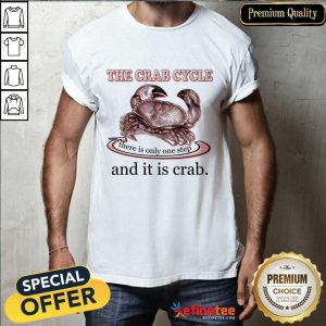 The Crab Cycle There Is Only One Step And It Is Crab Shirt
