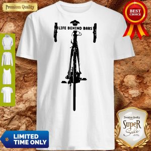 Funny Bicycle Life Behind Shirt
