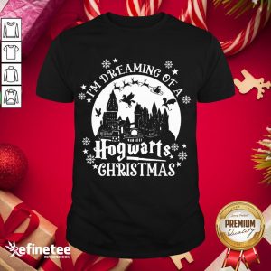 Original I'm Dreaming Of A Hogwarts Christmas Shirt