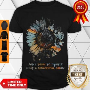 Top And I Think To Myself What A Wonderful World Sunflowers Shirt