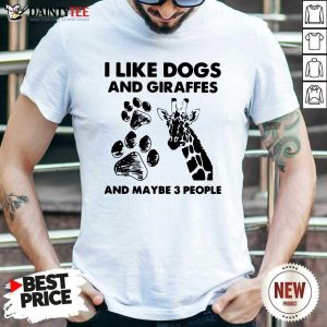 Original I Like Dogs And Giraffes And Maybe 3 People Shirt
