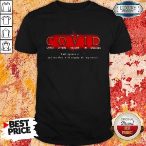 Pro Covid Christ Offers Victory In Diseases Philippians And My God Will Supply All My Needs Shirt