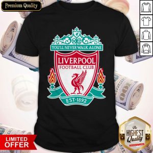 Premium You’ll Never Walk Alone Liverpool Football Club Est 1892 Shirt