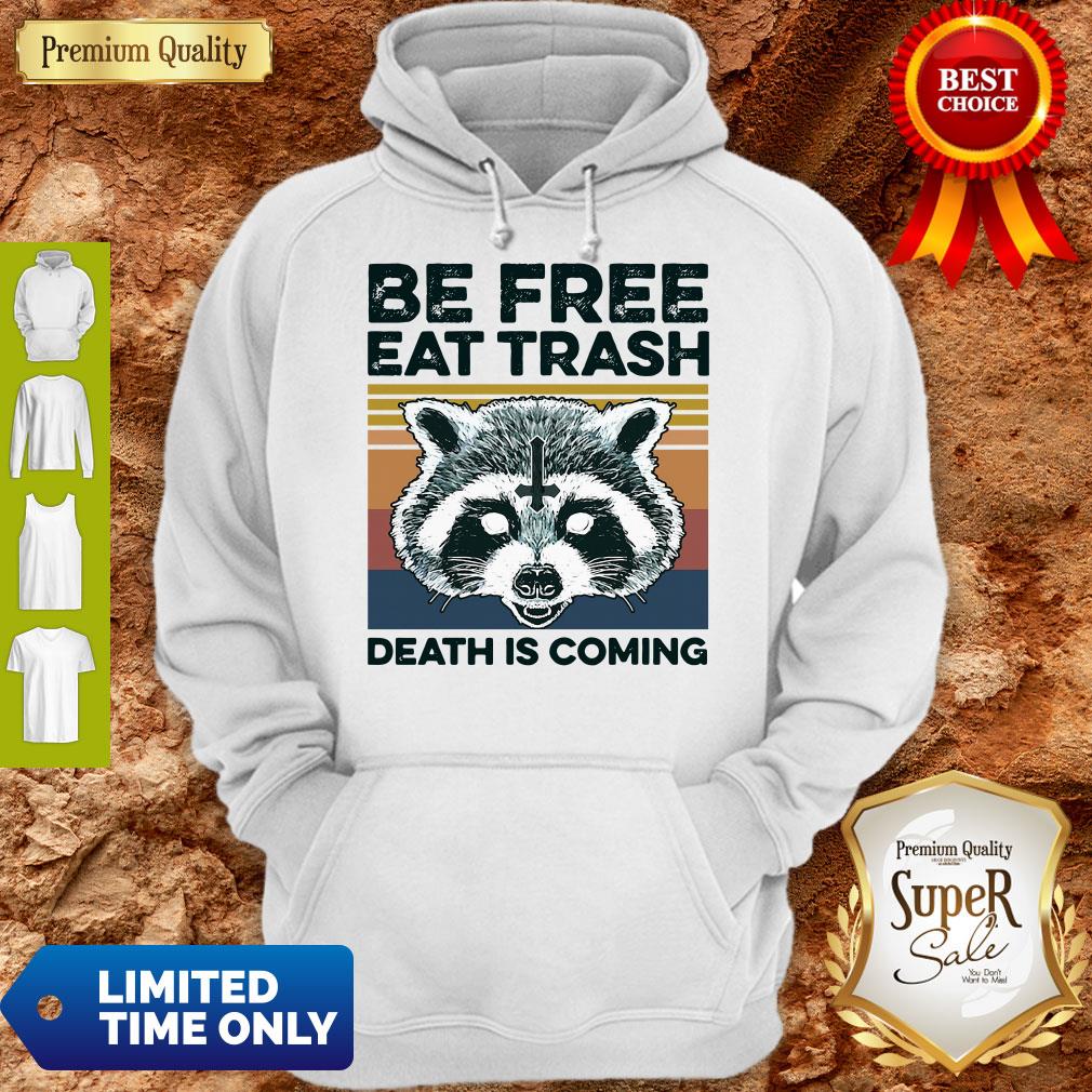 Raccoon Be Free Eat Trash Death Is Coming Shirt