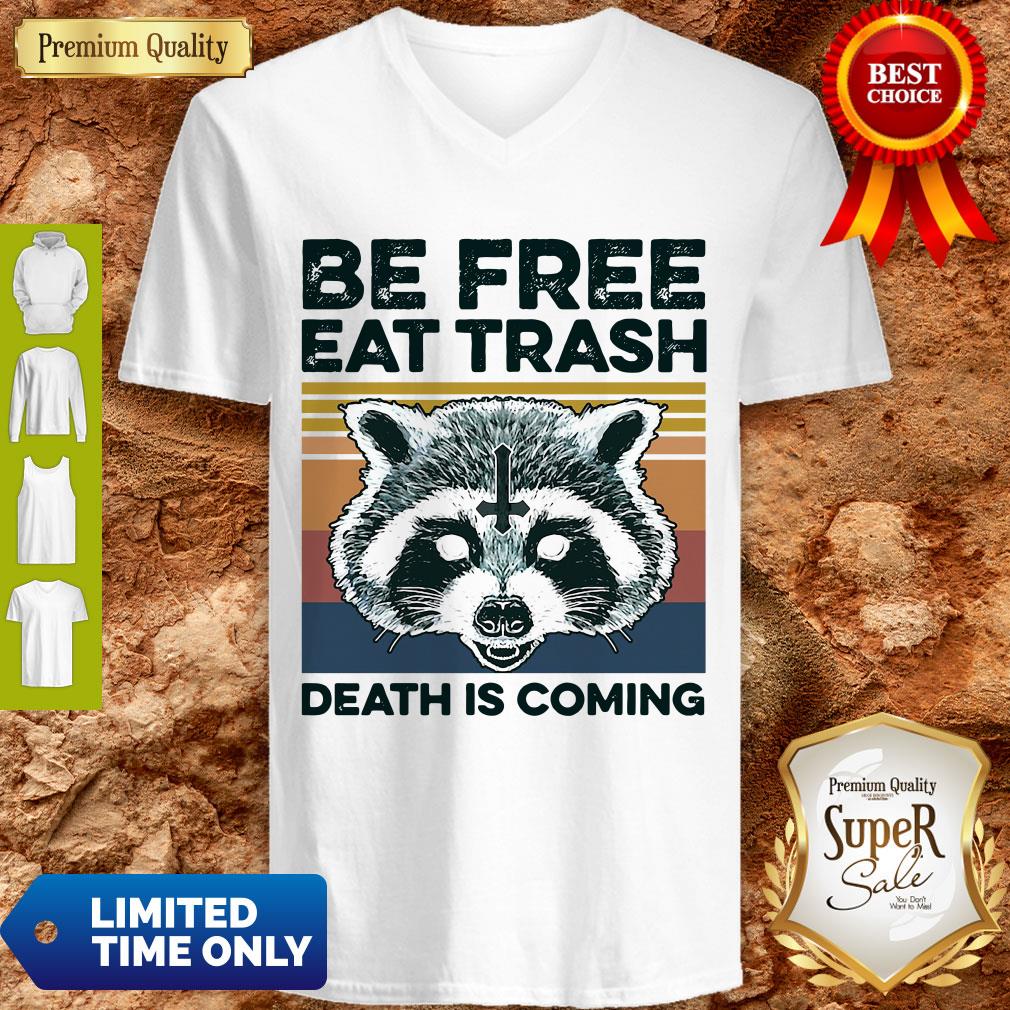 Raccoon Be Free Eat Trash Death Is Coming Shirt