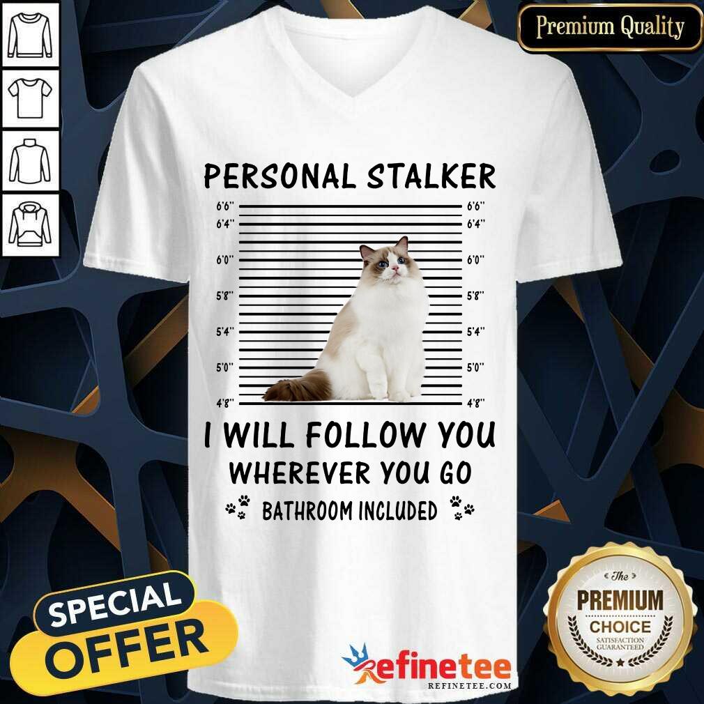 Ragdoll Personal Stalker I Will Follow You Shirt