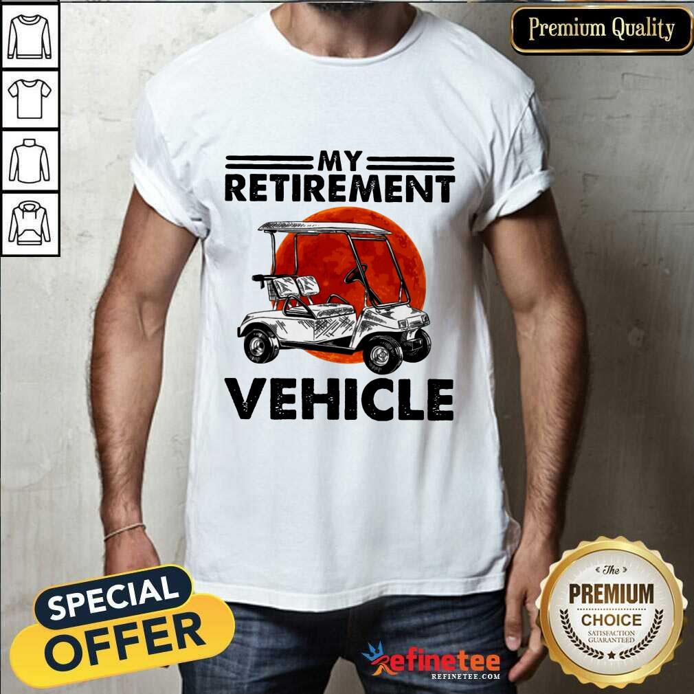 Retirement Vehicle Shirt