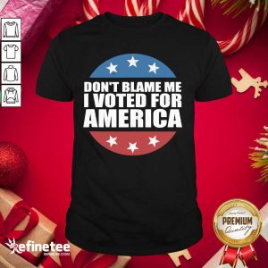 Lovely Don’t Blame Me I Voted For America Republican Shirt