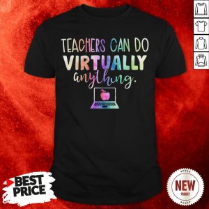Teachers Can Do Virtually Anything Computer Shirt