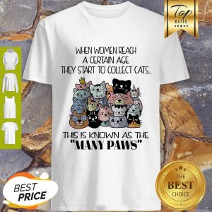 Nice When Women Reach A Certain Age They Start To Collect Cats Shirt