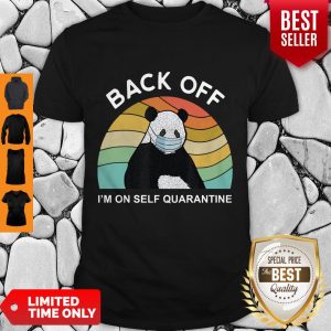 Awesome Panda Back Off I’m On Self Quarantine Covid-19 Shirt