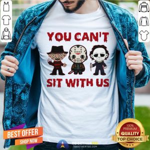 Freddy Krueger Jason Voorhees Michael Myers You Can't Sit With Us Halloween Shirt