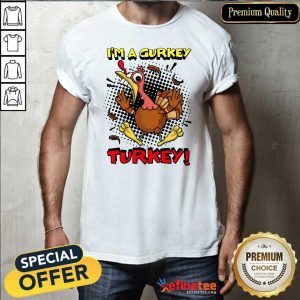 Pro Fgshirtv Merch I’m A Gurkey Turkey Shirt