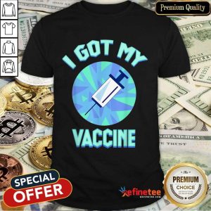 Original I Got My Vaccine Wonderful Shirt