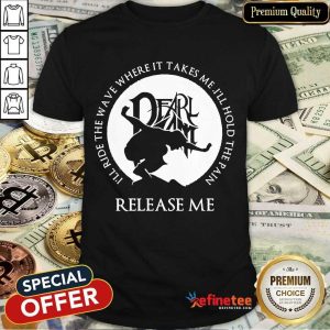 Nice Wave Takes Me Ill Hold Pain Release Me Shirt