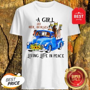 Pretty A Girl And Her Horses Living Life In Peace Truck Shirt