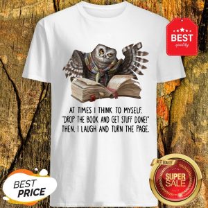 Pretty Owl At Times I Think To Myself Shirt