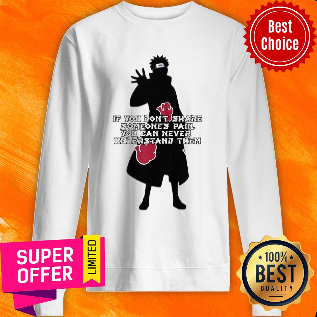 Sasuke If You Don't Share Someones Pain You Can Never Understand Them Shirt