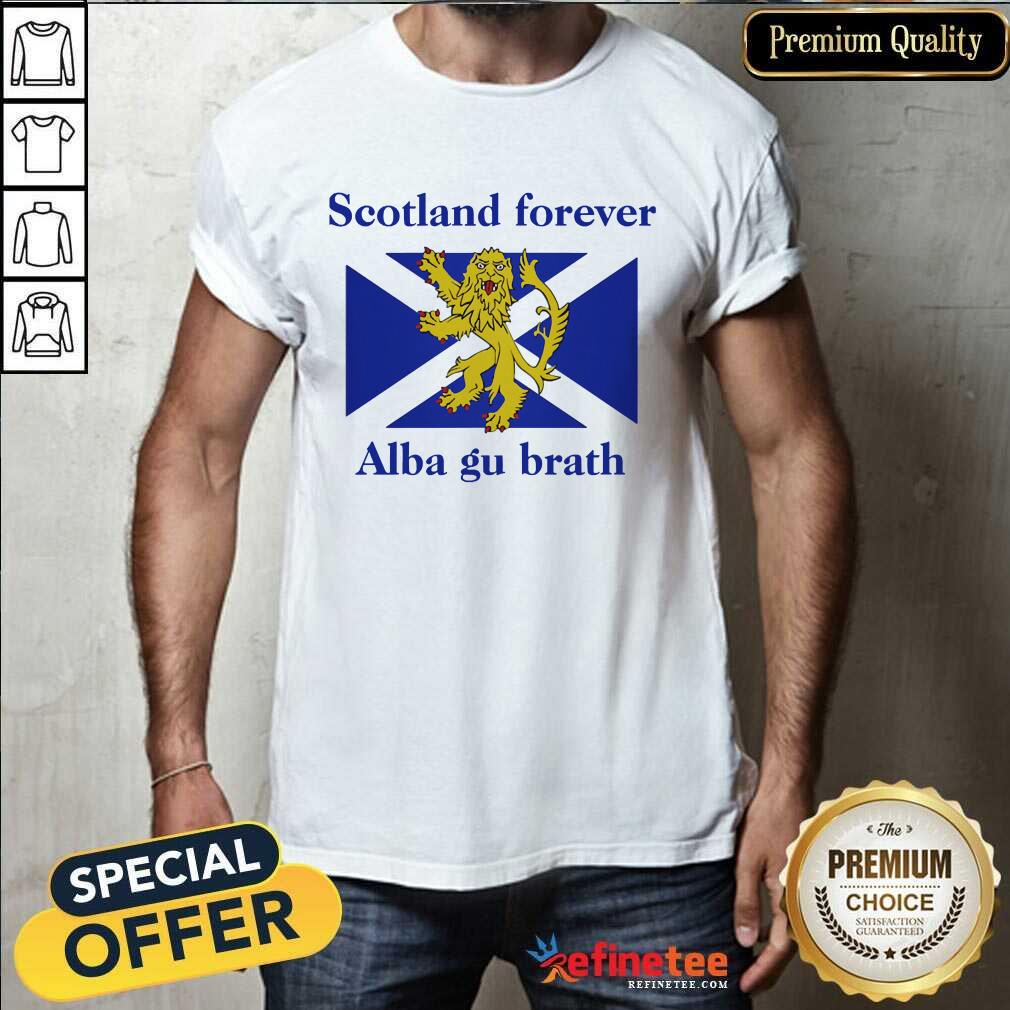 Scotland Forever Alba Gu Brath Shirt