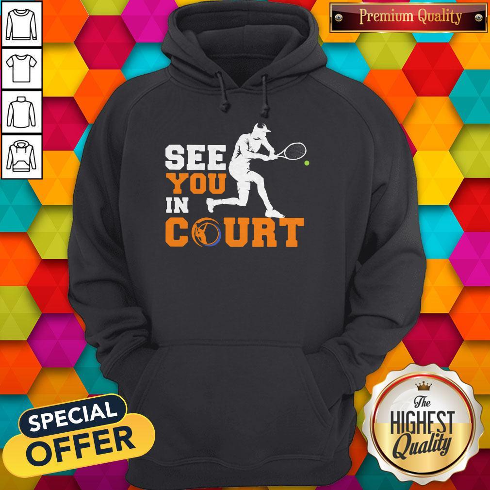 See You In Court Tennis Shirt