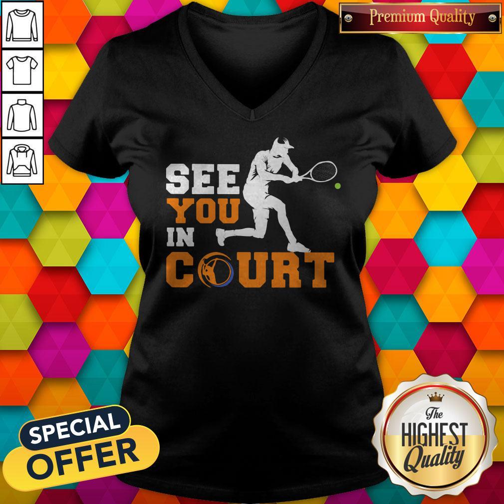 See You In Court Tennis Shirt