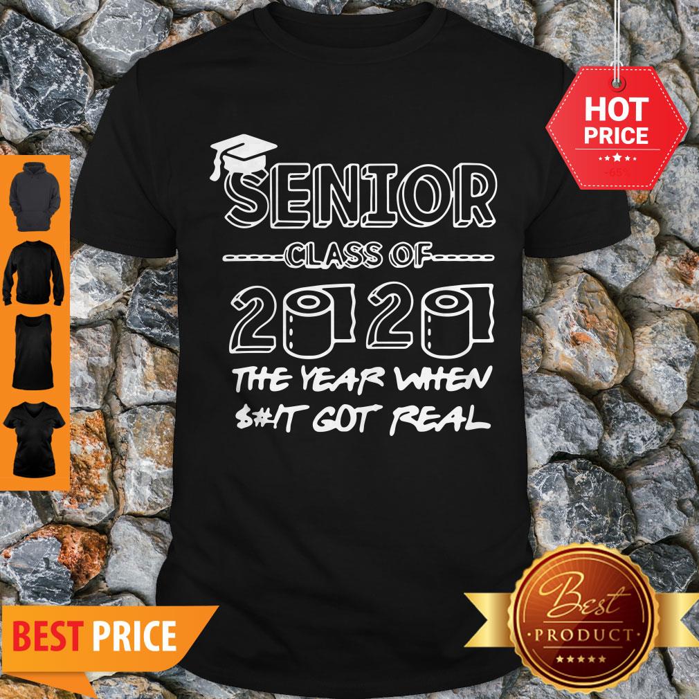 Senior Class Of 2020 The Year When Shit Got Real Graduation Shirt