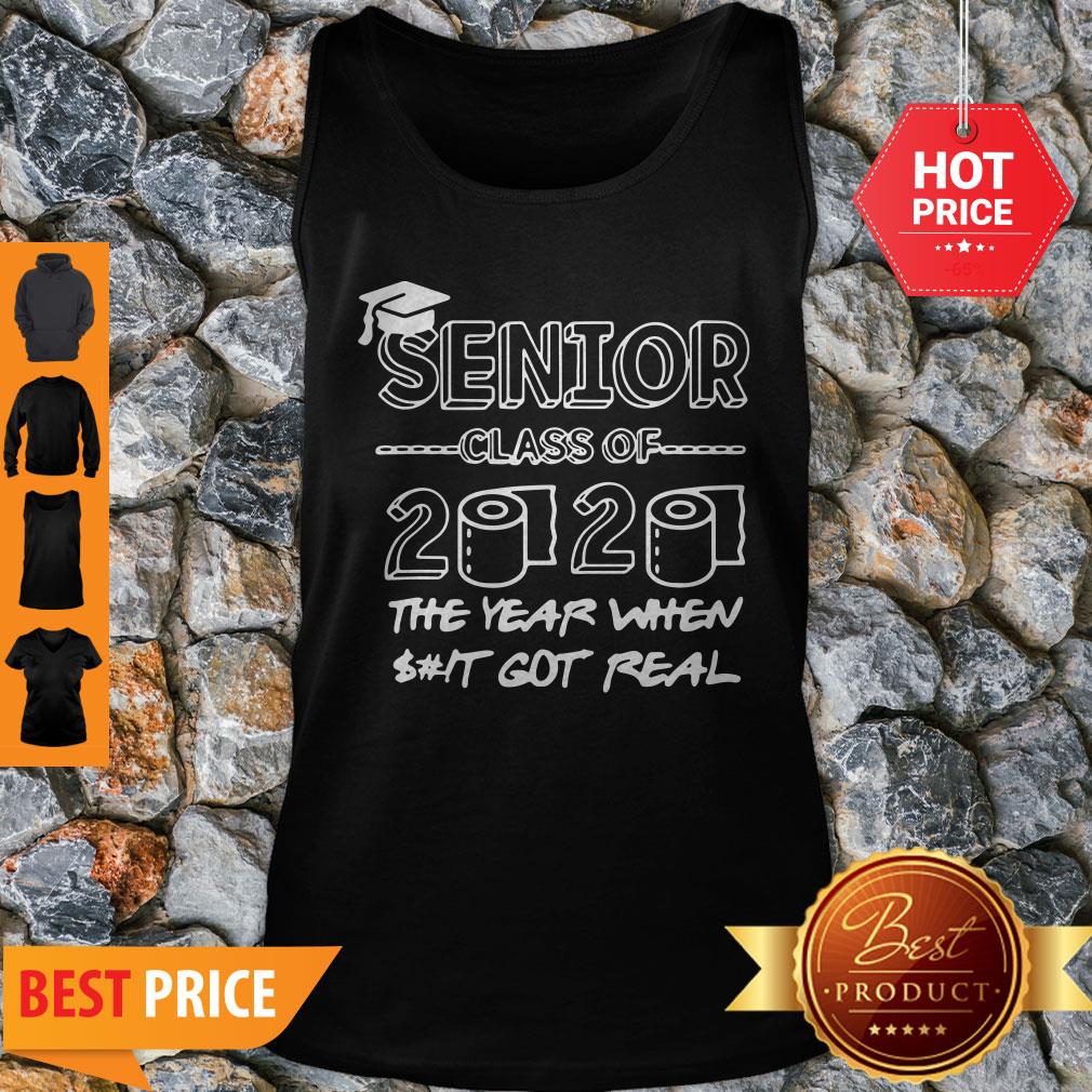Senior Class Of 2020 The Year When Shit Got Real Graduation Shirt